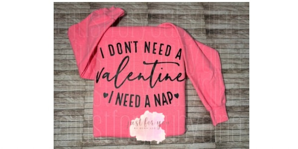 I don’t need a Valentine I need a nap